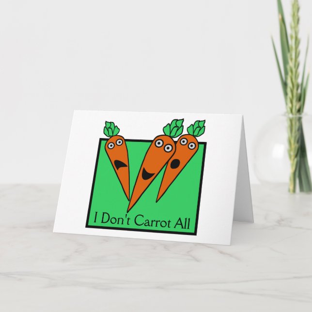 I Don't Carrot All Card (Front)