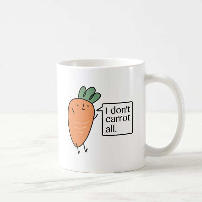 I Don't Carrot All Coffee Mug (Right)