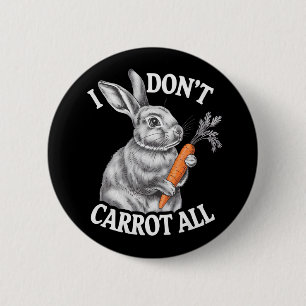 I Don't Carrot All Funny Easter Rabbit Bunny 6 Cm Round Badge
