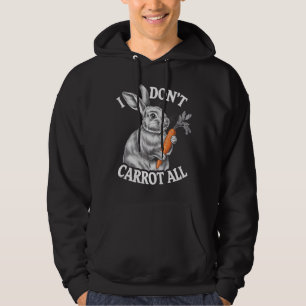 I Don't Carrot All Funny Easter Rabbit Bunny Hoodie