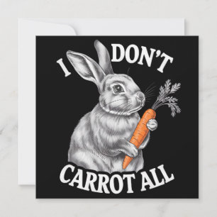 I Don't Carrot All Funny Easter Rabbit Bunny Invitation