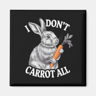 I Don't Carrot All Funny Easter Rabbit Bunny Magnet