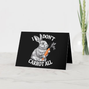 I Don't Carrot All Funny Easter Rabbit Bunny Thank You Card
