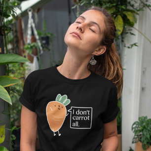 I Don't Carrot All T-Shirt