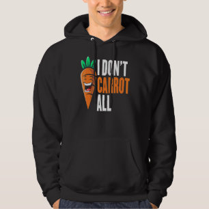 I Don't Carrot All Vegan Plant Based Food Funny Ve Hoodie