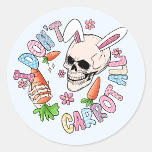 I Don't Carrot At All - Cute Skull Bunny & Easter  Classic Round Sticker