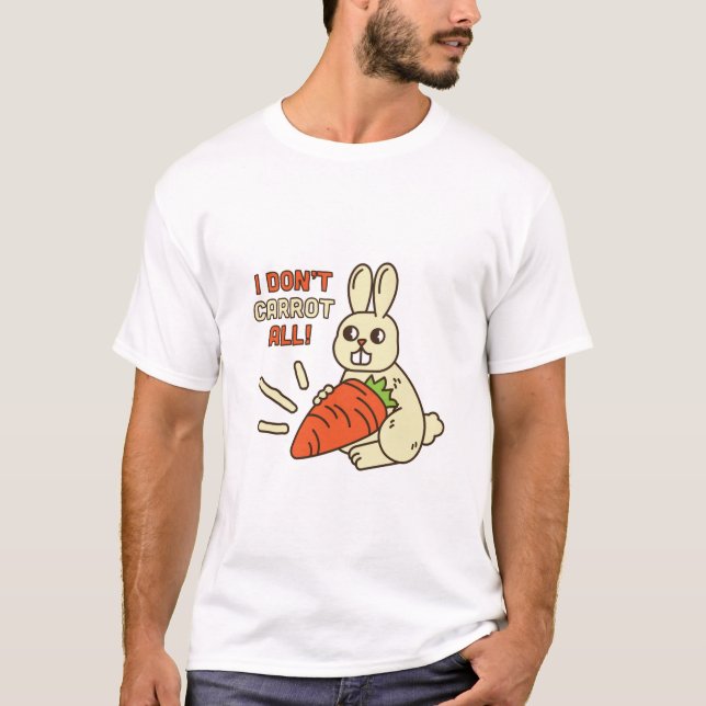 I don't carrot at all       T-Shirt (Front)