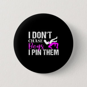 I Don't Chase Boys I N Them _ Wrestling Girls  6 Cm Round Badge