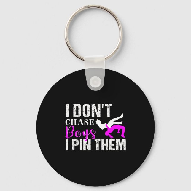 I Don't Chase Boys I N Them _ Wrestling Girls  Key Ring (Front)