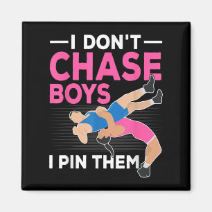 I Don't Chase Boys I N Them Wrestling Girls  Magnet
