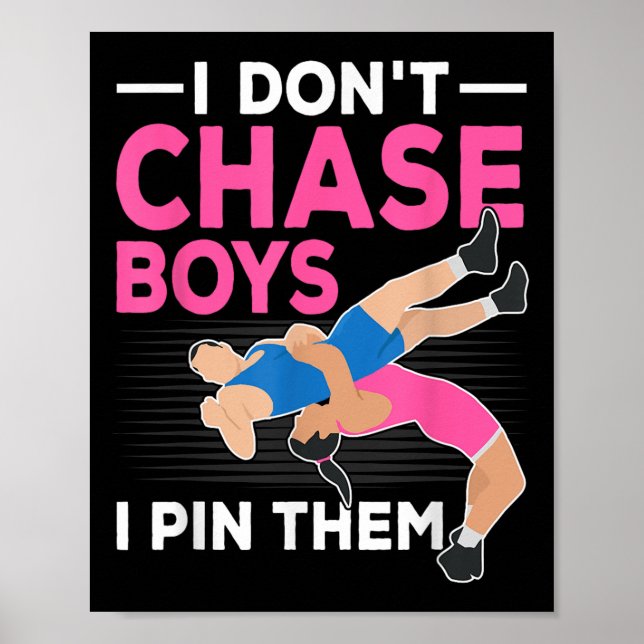 I Don't Chase Boys I N Them Wrestling Girls  Poster (Front)