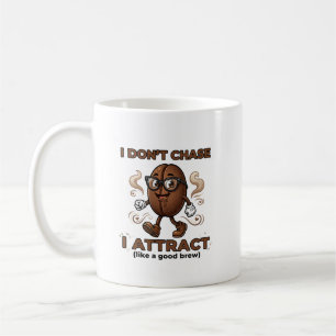 I don't chase, I attract Coffee Mug