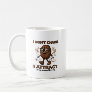 I don't chase, I attract Coffee Mug