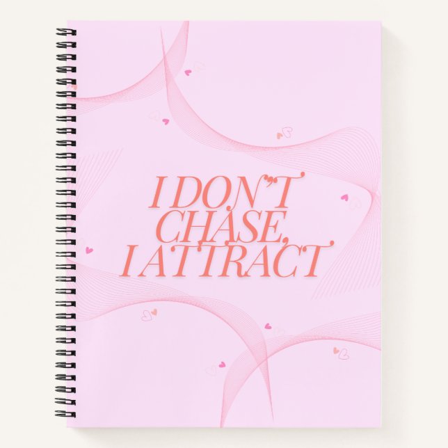 I don't chase, I attract Notebook (Front)