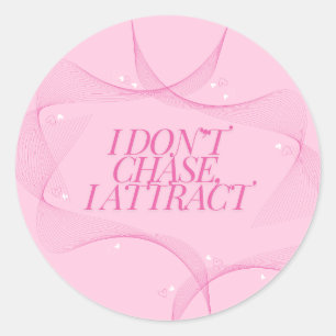 I don't chase, I attract Quote, Pink Classic Round Sticker