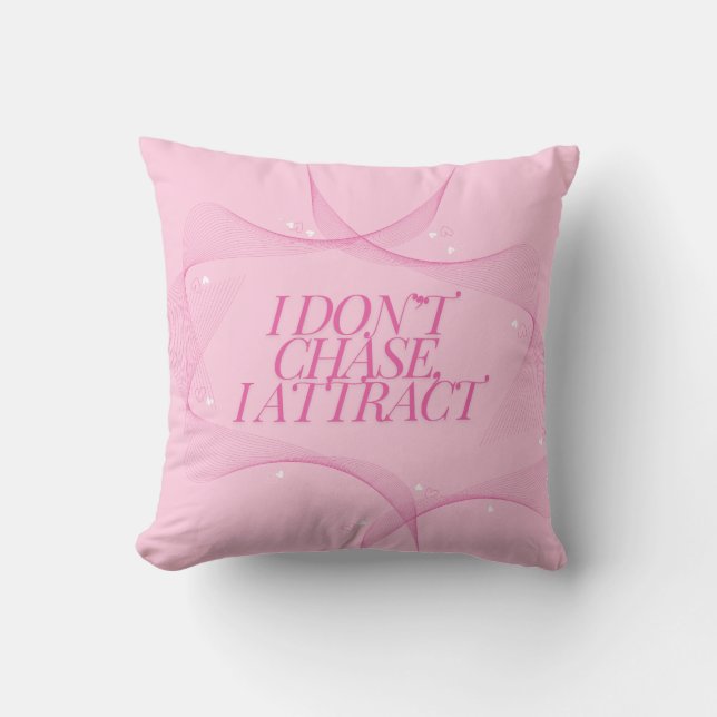 I don't chase, I attract Quote, Pink Cushion (Front)