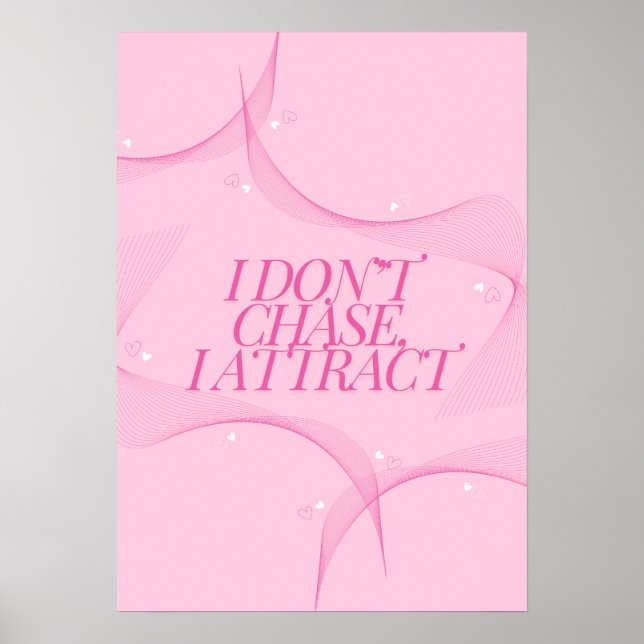 I don't chase, I attract Quote, Pink Poster (Front)