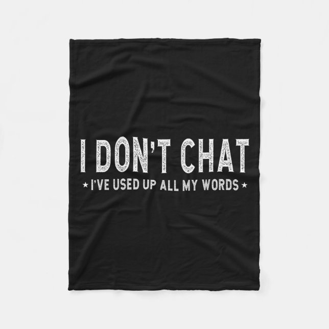 I Don't Chat I've Used Up All My Words Slogan  Fleece Blanket (Front)