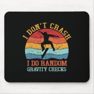 I Don't Crash Do Random Gravity Checks Funny Skate Mouse Pad