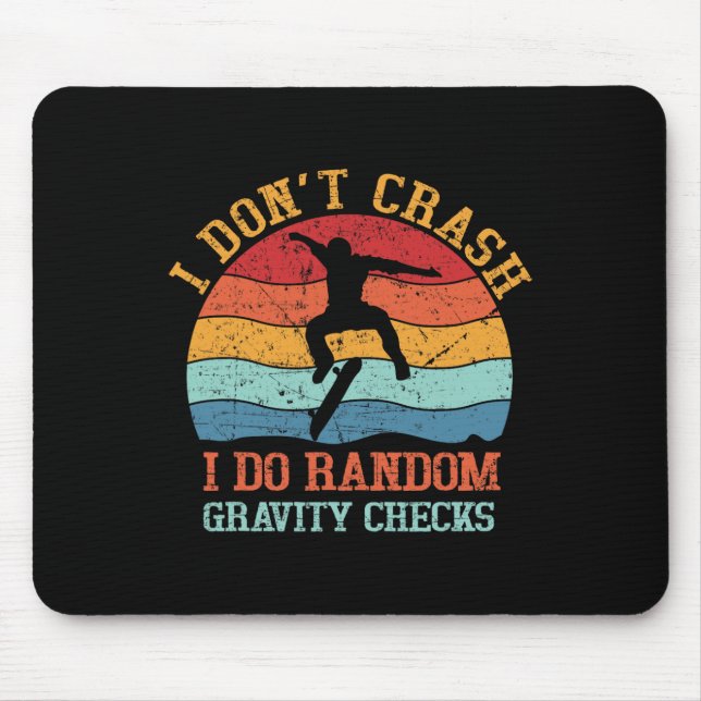 I Don't Crash Do Random Gravity Checks Funny Skate Mouse Pad (Front)