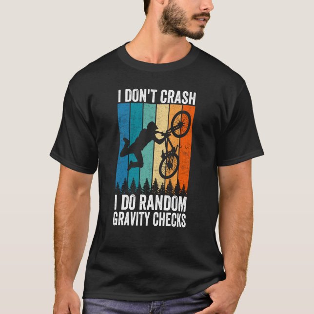 I Don't Crash Do Random Gravity Checks  Mountain B T-Shirt (Front)