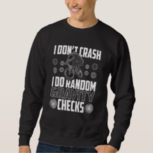 I Don't Crash I Do Random Gravity Check Mountain B Sweatshirt