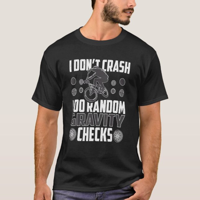 I Don't Crash I Do Random Gravity Check Mountain B T-Shirt (Front)