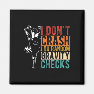I Don't Crash I Do Random Gravity Checks 1 Magnet