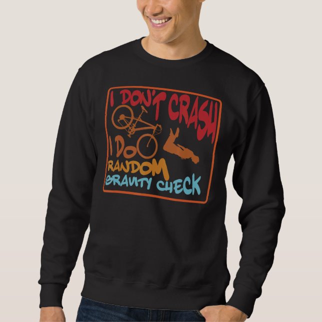 I Don't Crash I Do Random Gravity Checks  Dirt Bik Sweatshirt (Front)