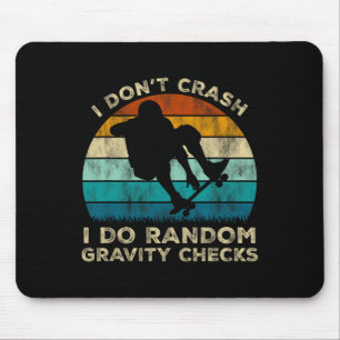 I Don't Crash I Do Random Gravity Checks Funny Ska Mouse Pad