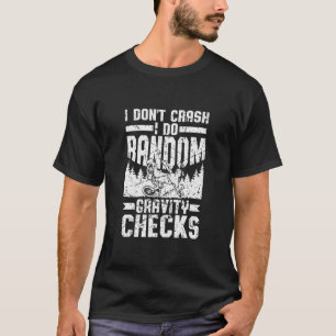 I Don't Crash I Do Random Gravity Checks Grunge Me T-Shirt