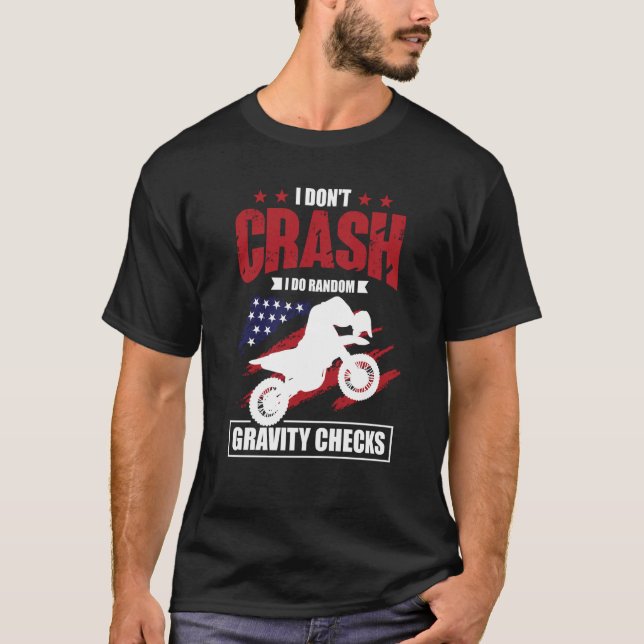 I Don't Crash I Do Random Gravity Checks Motocross T-Shirt (Front)