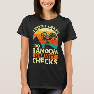 I Dont Crash I Do Random Gravity Checks Mountai _1 T-Shirt