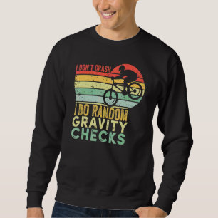 I Don't Crash I Do Random Gravity Checks Mountain  Sweatshirt