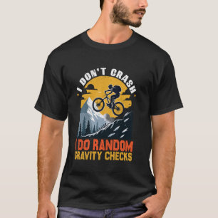 I Don't Crash I Do Random Gravity Checks Mountain  T-Shirt