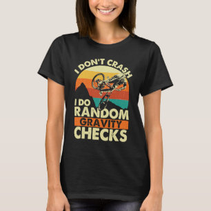 I Don't Crash I Do Random Gravity Checks Mountain T-Shirt