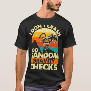 I Dont Crash I Do Random Gravity Checks Mountain _ T-Shirt