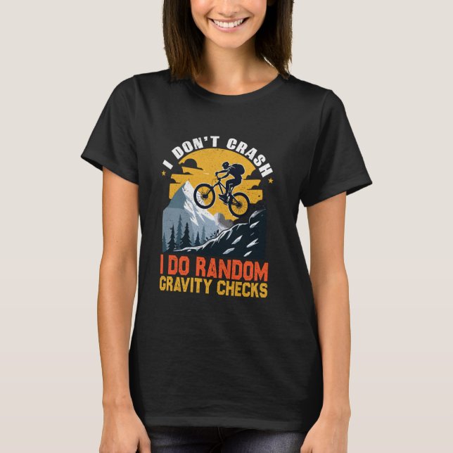 I Don't Crash I Do Random Gravity Checks Mountain  T-Shirt (Front)