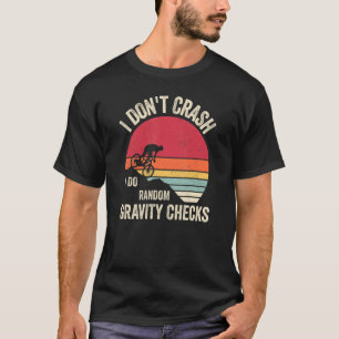 I Don't Crash I Do Random Gravity Checks Mounting T-Shirt