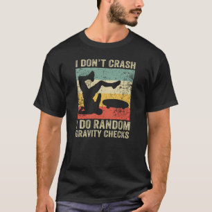 I Don't Crash I Do Random Gravity Checks Retro  T-Shirt