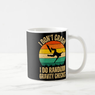 I Don't Crash I Do Random Gravity Checks Skateboar Coffee Mug