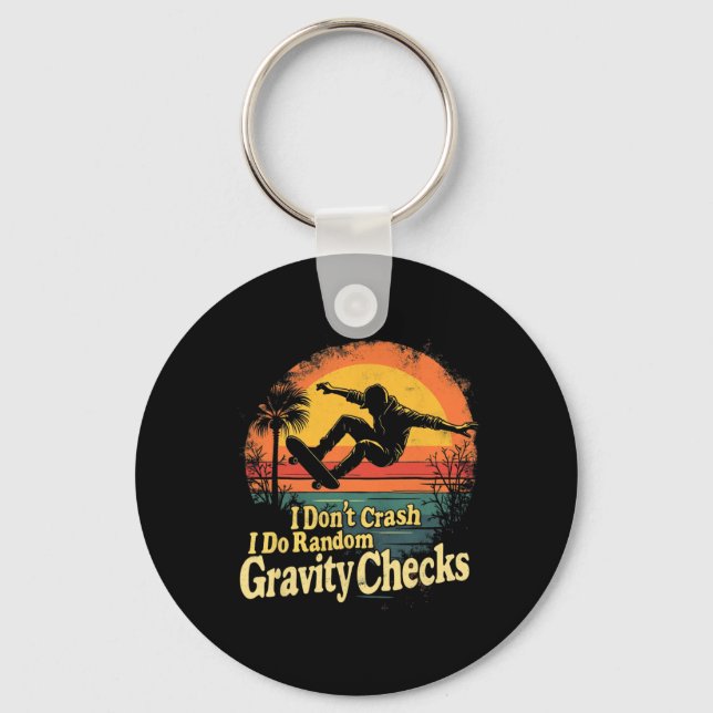 I Don't Crash I Do Random Gravity Checks Skateboar Key Ring (Front)