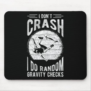 I Don't Crash I Do Random Gravity Checks Skateboar Mouse Pad
