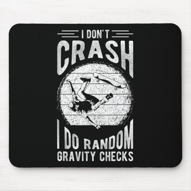 I Don't Crash I Do Random Gravity Checks Skateboar Mouse Pad (Front)