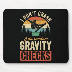 I Don't Crash I Do Random Gravity Checks Snowboard Mouse Pad