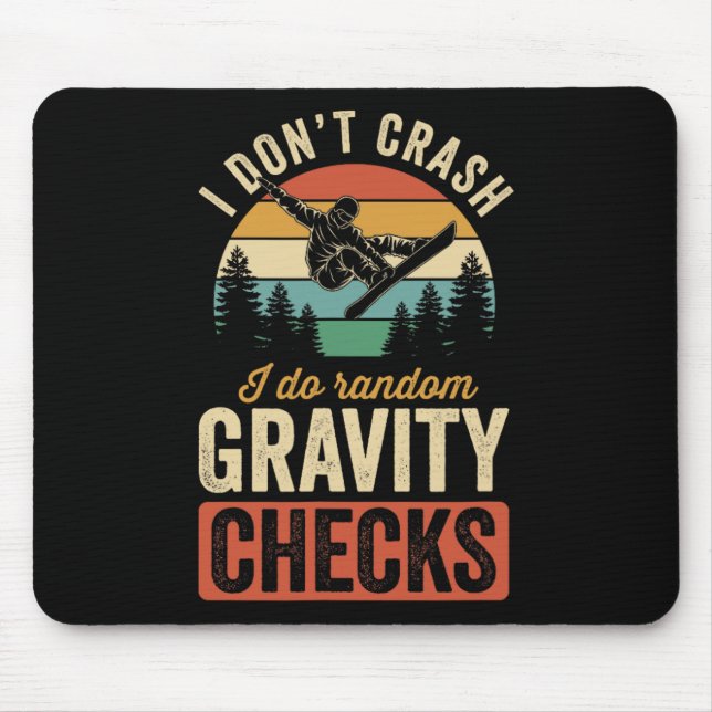 I Don't Crash I Do Random Gravity Checks Snowboard Mouse Pad (Front)