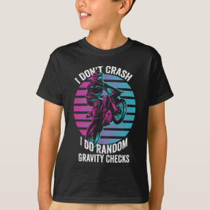 I Don't Crash I Do Random Gravity Checks T-Shirt