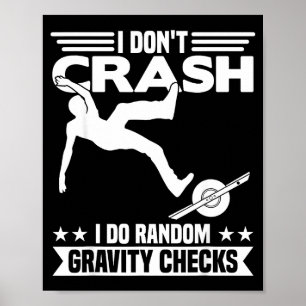 I Don't Crash I Do Random Onewheel Gravity Checks  Poster