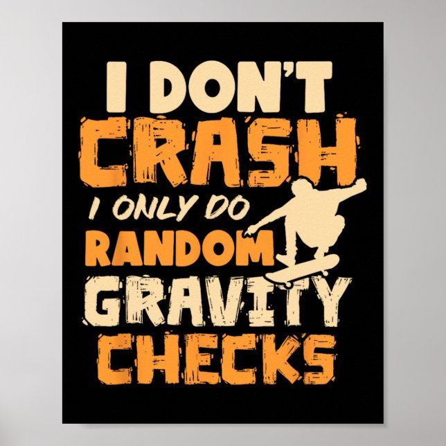 I Don't Crash I Only Do Random Gravity Checks Skat Poster (Front)