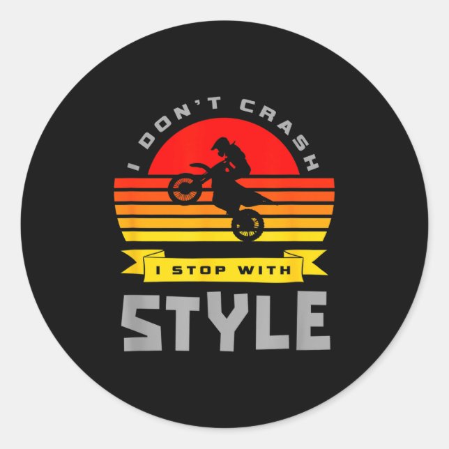 I Don't Crash I Stop With Style Funny Motocross Di Classic Round Sticker (Front)